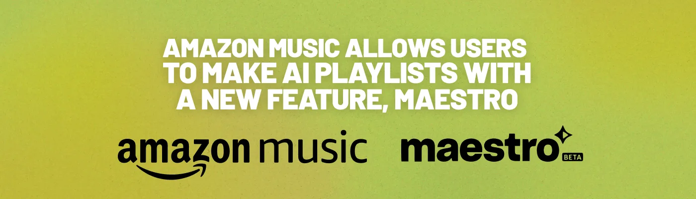 How The Amazon Music Algorithm Works Amazon Music Launches Maestro, an AI Playlist Generator | iMusician