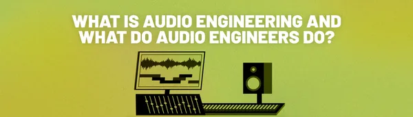 Audio Engineering Graphics Audio Engineering: What do Audio Engineers do? | iMusician